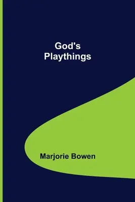 Jucăriile lui Dumnezeu - God's Playthings