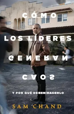 Cmo los lderes generan chaos: Y por qu deben fazê-lo - Cmo los lderes generan caos: Y por qu deben hacerlo