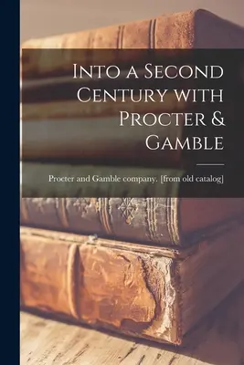 Into a Second Century With Procter & Gamble