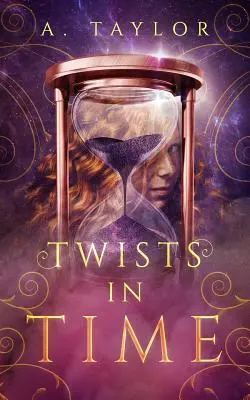 Întorsături în timp: Un roman pentru tineri adulți - Twists in Time: A Young Adult Novel