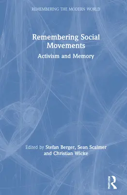 Amintirea mișcărilor sociale: Activism și memorie - Remembering Social Movements: Activism and Memory