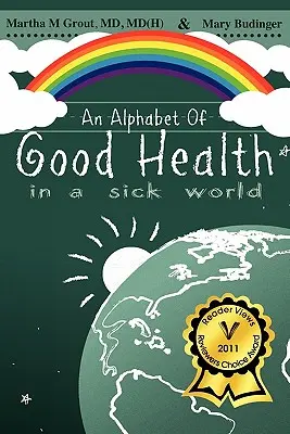 Un alfabet al sănătății bune într-o lume bolnavă - An Alphabet of Good Health in a Sick World