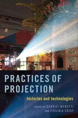 Practici de proiecție: Istorii și tehnologii - Practices of Projection: Histories and Technologies