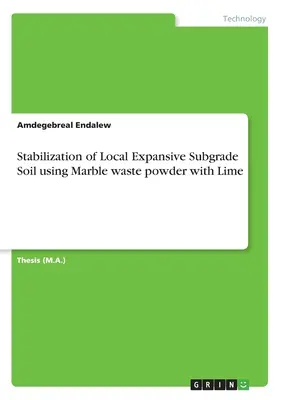 Stabilizarea solurilor de subcarpați expansivi locali folosind pulbere de deșeuri de marmură cu var - Stabilization of Local Expansive Subgrade Soil using Marble waste powder with Lime
