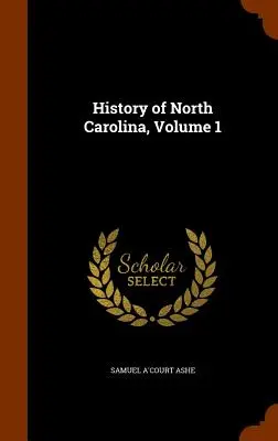 Istoria Carolinei de Nord, volumul 1 - History of North Carolina, Volume 1