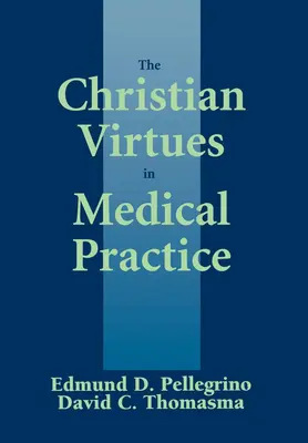 Virtuțile creștine în practica medicală - The Christian Virtues in Medical Practice