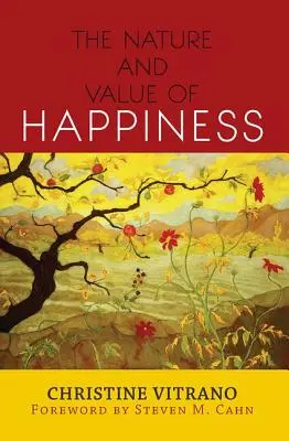 Natura și valoarea fericirii: The Nature and Value of Happiness - The Nature and Value of Happiness