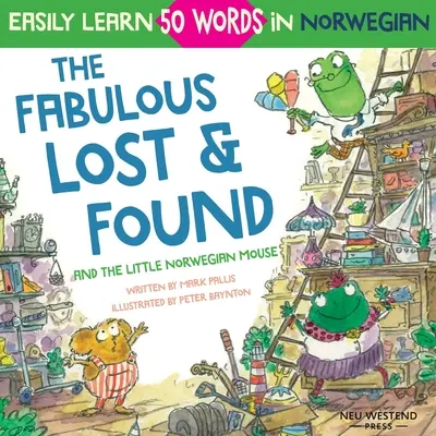 Fabulosul Lost & Found și micul șoricel norvegian: carte emoționantă și distractivă pentru copii englezi norvegieni pentru a învăța 50 de cuvinte norvegiene (bilingv - The Fabulous Lost & Found and the little Norwegian mouse: heartwarming & fun English Norwegian children's book to learn 50 Norwegian words (bilingual
