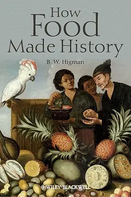 Cum alimentele au făcut istorie - How Food Made History