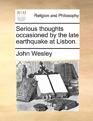 Serious Thoughts Occasioned by the Late Earthquake at Lisbon.