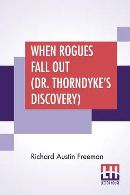 Când Rogues Fall Out (Descoperirea Dr. Thorndyke) - When Rogues Fall Out (Dr. Thorndyke's Discovery)