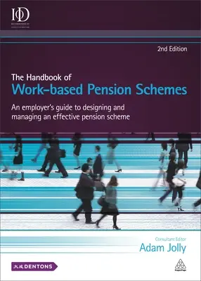 Manualul schemelor de pensii bazate pe muncă: Ghidul angajatorului pentru conceperea și gestionarea unui sistem de pensii eficient (An Employer's Guide to Designing and Managing an Effective Pension Scheme) - The Handbook of Work-Based Pension Schemes: An Employer's Guide to Designing and Managing an Effective Pension Scheme
