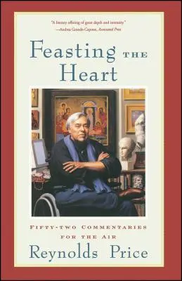 Sărbătorirea inimii: Cincizeci și două de comentarii pentru aer - Feasting the Heart: Fifty-Two Commentaries for the Air
