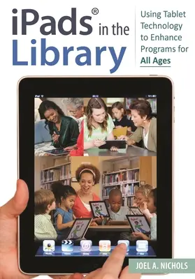 Ipads(r) în bibliotecă: Utilizarea tehnologiei tabletelor pentru îmbunătățirea programelor pentru toate vârstele - Ipads(r) in the Library: Using Tablet Technology to Enhance Programs for All Ages