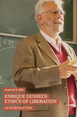 Etica eliberării a lui Enrique Dussel: O introducere - Enrique Dussel's Ethics of Liberation: An Introduction