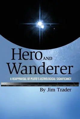 Erou și rătăcitor: O reevaluare a semnificației astrologice a lui Pluto - Hero and Wanderer: A Reappraisal of Pluto's Astrological Significance