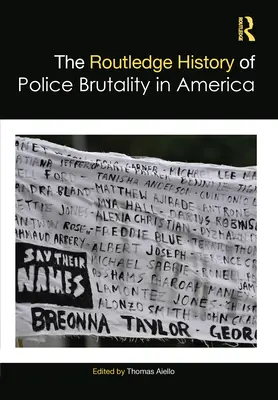 Istoria Routledge a brutalității poliției în America - The Routledge History of Police Brutality in America