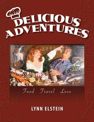 Aventuri delicioase, mâncare - călătorii - dragoste - Delicious Adventures, Food - Travel - Love