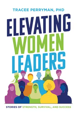 Elevating Women Leaders: Povești de forță, supraviețuire și succes - Elevating Women Leaders: Stories of Strength, Survival and Success