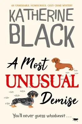 A Most Unusual Demise: Un mister polițist intim, umoristic, de neratat - A Most Unusual Demise: An unmissable, humorous, cozy crime mystery