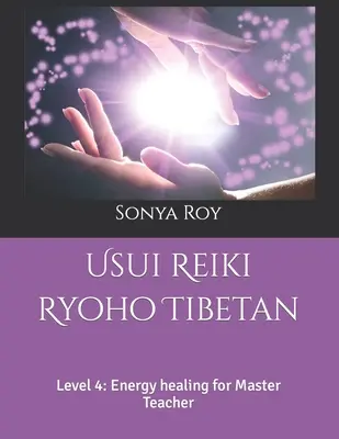 Usui Reiki Ryoho Tibetan: Nivelul 4: Vindecare energetică pentru maestru - Usui Reiki Ryoho Tibetan: Level 4: Energy healing for Master Teacher