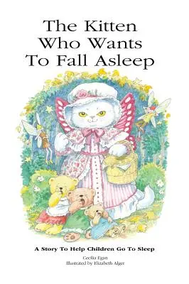 Pisoiul care vrea să adoarmă: O poveste pentru a-i ajuta pe copii să adoarmă - The Kitten Who Wants To Fall Asleep: A Story to Help Children Go To Sleep