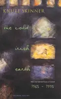 Pământul irlandez rece: Poezii noi și selectate din Irlanda: 1965-1995 - The Cold Irish Earth: New & Selected Poems of Ireland: 1965-1995