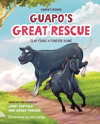 Poveștile lui Guapo: Marea salvare a lui Guapo: Clay își găsește o casă pentru totdeauna - Guapo's Stories: Guapo's Great Rescue: Clay Finds a Forever Home