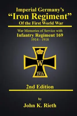 Regimentul de Fier al Germaniei Imperiale” din Primul Război Mondial: Amintiri de război din serviciul în Regimentul de Infanterie 169 1914 - 1918 Ediția a doua” - Imperial Germany's Iron Regiment