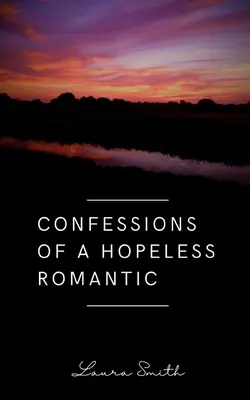 Confesiunile unei romantice fără speranță - Confessions of a Hopeless Romantic