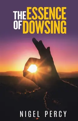 Esența radiesteziei - The Essence Of Dowsing