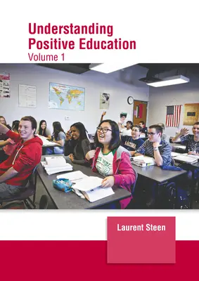 Înțelegerea educației pozitive: Volumul 1 - Understanding Positive Education: Volume 1