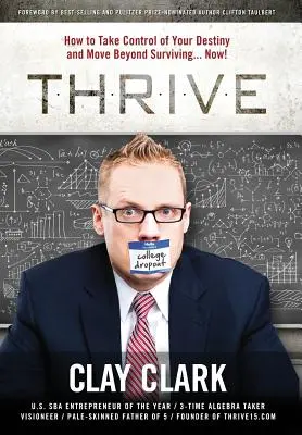 Thrive: Cum să preiei controlul asupra destinului tău și să treci dincolo de supraviețuire... Acum! - Thrive: How to Take Control of Your Destiny and Move Beyond Surviving... Now!