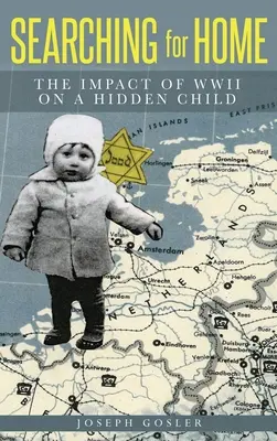 Searching for Home: Impactul celui de-al Doilea Război Mondial asupra unui copil ascuns - Searching for Home: The Impact of WWII on a Hidden Child