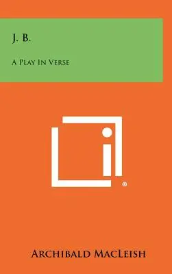 J. B.: O piesă în versuri - J. B.: A Play In Verse
