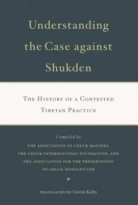 Înțelegerea cazului împotriva Shukden: Istoria unei practici tibetane contestate - Understanding the Case Against Shukden: The History of a Contested Tibetan Practice