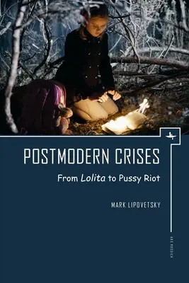 Crize postmoderne: De la Lolita la Pussy Riot - Postmodern Crises: From Lolita to Pussy Riot
