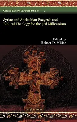 Exegeză siriacă și antiohiană și teologie biblică pentru mileniul III - Syriac and Antiochian Exegesis and Biblical Theology for the 3rd Millennium