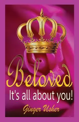 Iubitule, totul este despre tine! - Beloved, Its All about You!