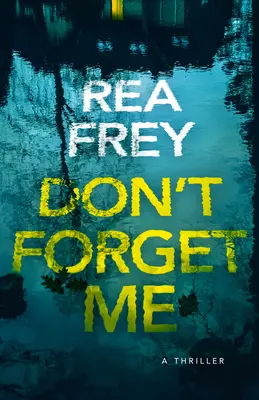 Don't Forget Me: Un thriller - Don't Forget Me: A Thriller