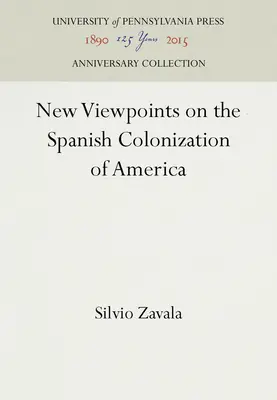 Noi puncte de vedere asupra colonizării spaniole a Americii - New Viewpoints on the Spanish Colonization of America