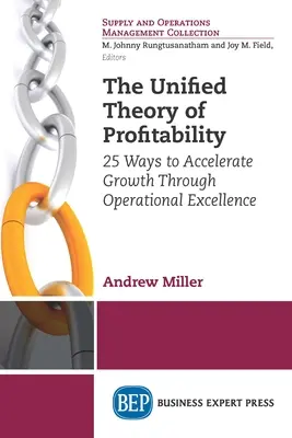 Teoria unificată a profitabilității: 25 de modalități de accelerare a creșterii prin excelență operațională - The Unified Theory of Profitability: 25 Ways to Accelerate Growth Through Operational Excellence