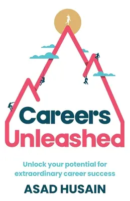 Cariere dezlănțuite: Deblocați-vă potențialul pentru un succes extraordinar în carieră - Careers Unleashed: Unlock Your Potential for Extraordinary Career Success