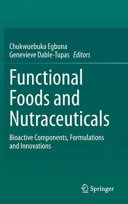 Alimente funcționale și nutraceutice: Componente bioactive, formulări și inovații - Functional Foods and Nutraceuticals: Bioactive Components, Formulations and Innovations