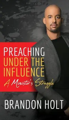Predica sub influență: Lupta unui ministru - Preaching Under the Influence: A Minister's Struggle