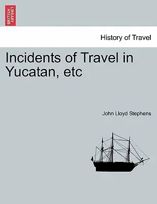 Incidente de călătorie în Yucatan, etc - Incidents of Travel in Yucatan, etc