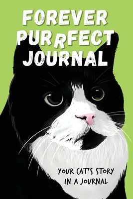 Jurnalul Forever Purrfect: Povestea pisicii tale într-un jurnal - Forever Purrfect Journal: Your cat's story in a journal
