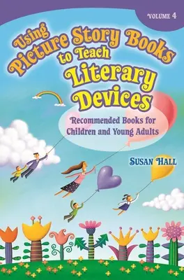 Utilizarea cărților cu povești ilustrate pentru predarea dispozitivelor literare: Cărți recomandate pentru copii și tineri adulți - Using Picture Story Books to Teach Literary Devices: Recommended Books for Children and Young Adults