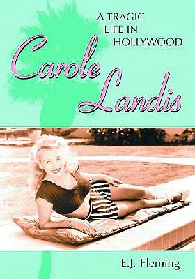 Carole Landis: O viață tragică la Hollywood - Carole Landis: A Tragic Life in Hollywood