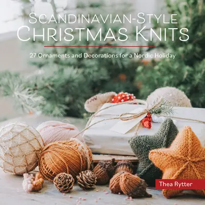 Knits de Crăciun în stil scandinav: Ornamente și decorațiuni pentru o sărbătoare nordică - Scandinavian-Style Christmas Knits: Ornaments and Decorations for a Nordic Holiday